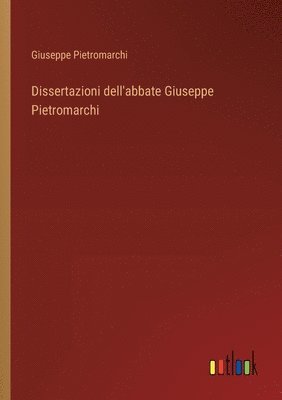 bokomslag Dissertazioni dell'abbate Giuseppe Pietromarchi