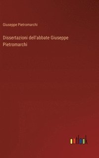 bokomslag Dissertazioni dell'abbate Giuseppe Pietromarchi