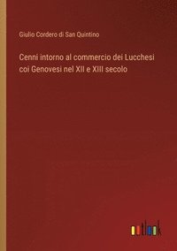 bokomslag Cenni intorno al commercio dei Lucchesi coi Genovesi nel XII e XIII secolo