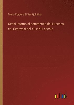 bokomslag Cenni intorno al commercio dei Lucchesi coi Genovesi nel XII e XIII secolo