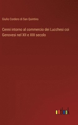 bokomslag Cenni intorno al commercio dei Lucchesi coi Genovesi nel XII e XIII secolo