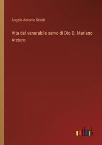 bokomslag Vita del venerabile servo di Dio D. Mariano Arciero