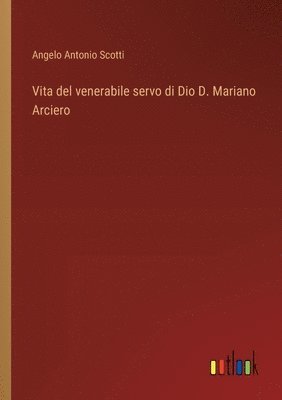 Angelo Antonio Scotti - Vita del venerabile servo di Dio D. Mariano Arciero, Häftad