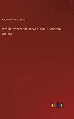 bokomslag Vita del venerabile servo di Dio D. Mariano Arciero