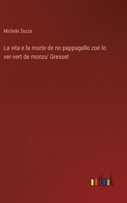 La vita e la morte de no pappagallo zo lo ver-vert de monzu' Gresset 1