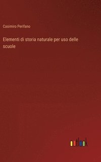 bokomslag Elementi di storia naturale per uso delle scuole