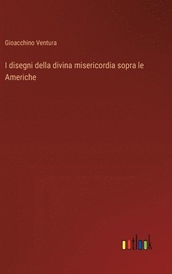 bokomslag I disegni della divina misericordia sopra le Americhe