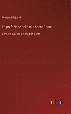 Giovanni Rajberti - prefazione delle mie opere future, Inbunden
