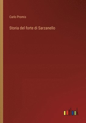 bokomslag Storia del forte di Sarzanello