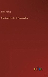 bokomslag Storia del forte di Sarzanello