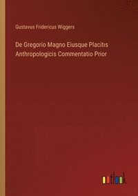 bokomslag De Gregorio Magno Eiusque Placit&#305;s Anthropologicis Commentatio Prior