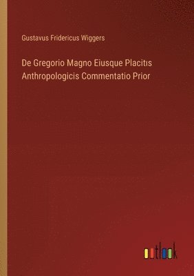 bokomslag De Gregorio Magno Eiusque Placit&#305;s Anthropologicis Commentatio Prior