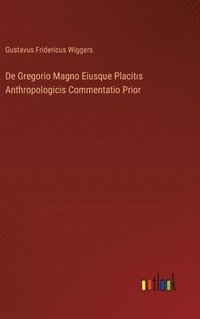 bokomslag De Gregorio Magno Eiusque Placit&#305;s Anthropologicis Commentatio Prior