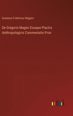 bokomslag De Gregorio Magno Eiusque Placit?s Anthropologicis Commentatio Prior