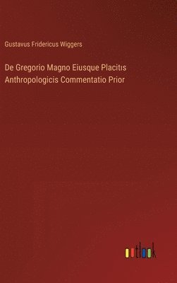 De Gregorio Magno Eiusque Placit&#305;s Anthropologicis Commentatio Prior 1