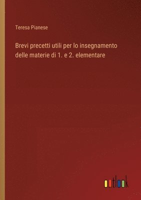 Brevi precetti utili per lo insegnamento delle materie di 1. e 2. elementare 1