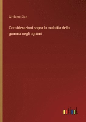 Girolamo Dian - Considerazioni sopra la malattia della gomma negli agrumi, Häftad