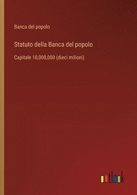 Statuto della Banca del popolo: Capitale 10,000,000 (dieci milioni) 1