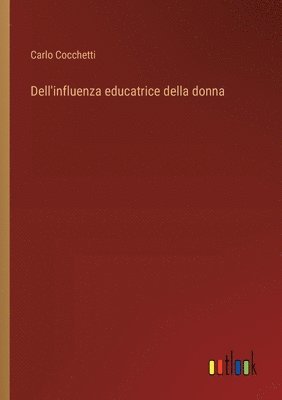 Carlo Cocchetti - Dell'influenza educatrice della donna, Häftad