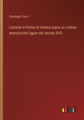 bokomslag Lezione in forma di lettera sopra un codice manoscritto ligure del secolo XVII