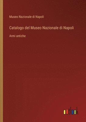 bokomslag Catalogo del Museo Nazionale di Napoli