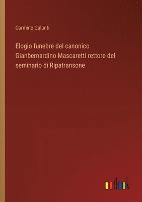 Elogio funebre del canonico Gianbernardino Mascaretti rettore del seminario di Ripatransone 1