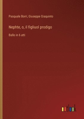 Pasquale Borri, Giuseppe Giaquinto - Nephte, o, il figliuol prodigo, Häftad