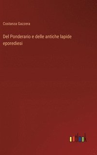 bokomslag Del Ponderario e delle antiche lapide eporediesi