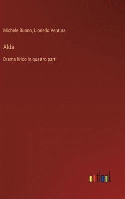 Alda: Drama lirico in quattro parti 1