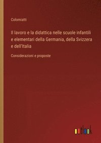 bokomslag Il lavoro e la didattica nelle scuole infantili e elementari della Germania, della Svizzera e dell'Italia