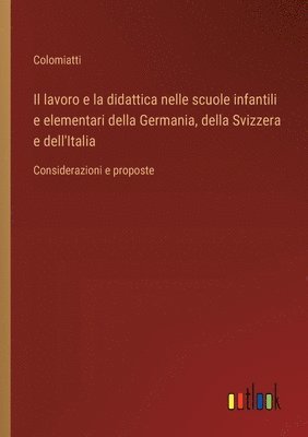 bokomslag Il lavoro e la didattica nelle scuole infantili e elementari della Germania, della Svizzera e dell'Italia