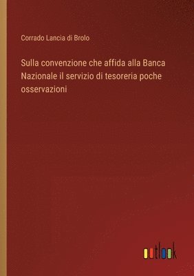 bokomslag Sulla convenzione che affida alla Banca Nazionale il servizio di tesoreria poche osservazioni