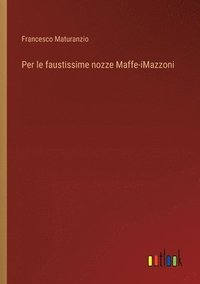 bokomslag Per le faustissime nozze Maffe-iMazzoni