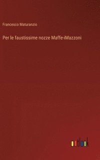 bokomslag Per le faustissime nozze Maffe-iMazzoni