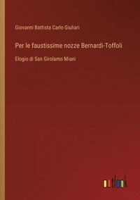 bokomslag Per le faustissime nozze Bernardi-Toffoli