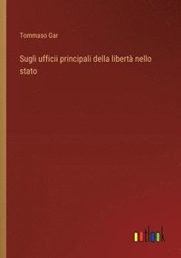 bokomslag Sugli ufficii principali della libertà nello stato