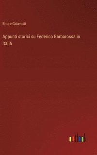 bokomslag Appunti storici su Federico Barbarossa in Italia