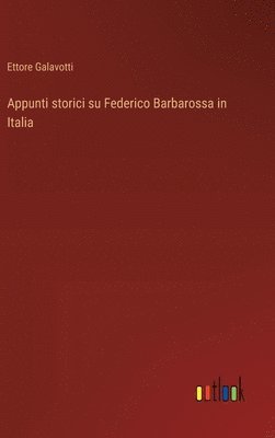 Ettore Galavotti - Appunti storici su Federico Barbarossa in Italia, Inbunden