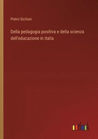 bokomslag Della pedagogia positiva e della scienza dell'educazione in Italia