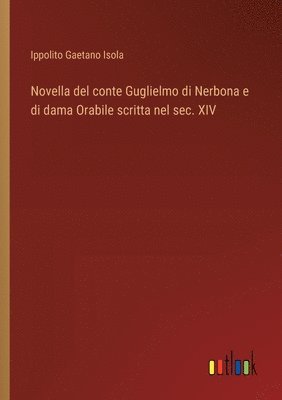 Novella del conte Guglielmo di Nerbona e di dama Orabile scritta nel sec. XIV 1