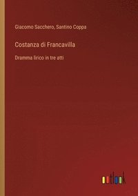 bokomslag Costanza di Francavilla: Dramma lirico in tre atti