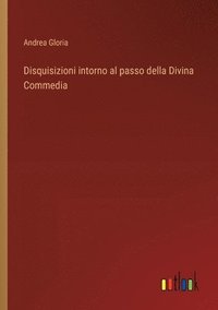 bokomslag Disquisizioni intorno al passo della Divina Commedia