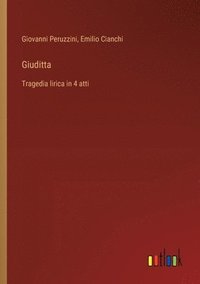 bokomslag Giuditta: Tragedia lirica in 4 atti