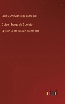 Carlo D'Ormeville, Filippo Sangiorgi - Guisemberga da Spoleto, Inbunden