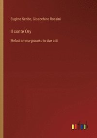 bokomslag Il conte Ory: Melodramma-giocoso in due atti