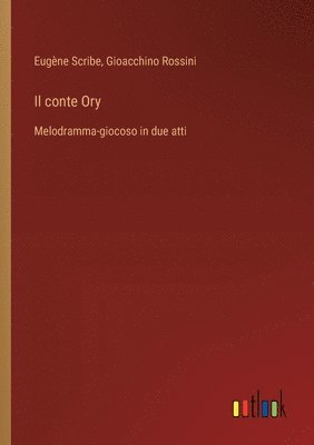 bokomslag Il conte Ory: Melodramma-giocoso in due atti