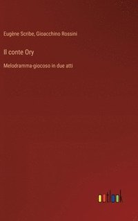 bokomslag Il conte Ory: Melodramma-giocoso in due atti