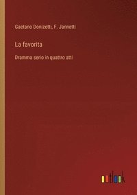 bokomslag La favorita: Dramma serio in quattro atti