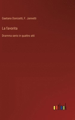 bokomslag La favorita: Dramma serio in quattro atti