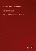 bokomslag Eloisa Paranquet :Dramma in quattro atti di Dumas figlio